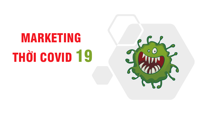 Marketing trong mùa COVID 19 